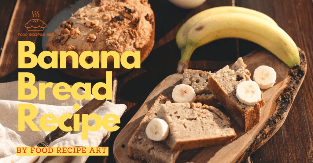 Banana Bread Recipe: Easy To Make and Hard to Resist!