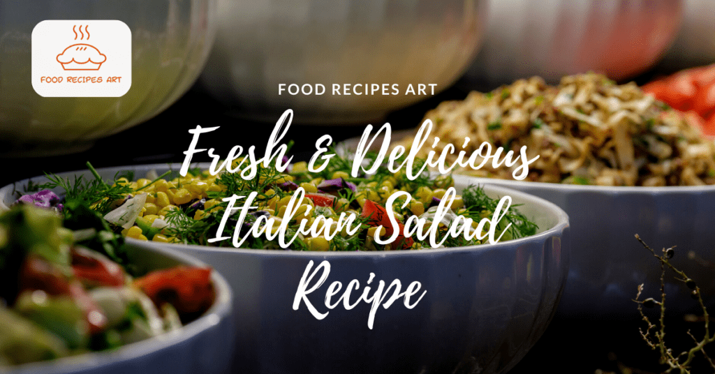 Fresh & Delicious Italian Salad Recipe: The Perfect Balance of Flavor & Nutrition