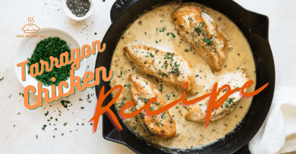 Tasty and Healthy Tarragon Chicken Recipe: Perfect for Dinner