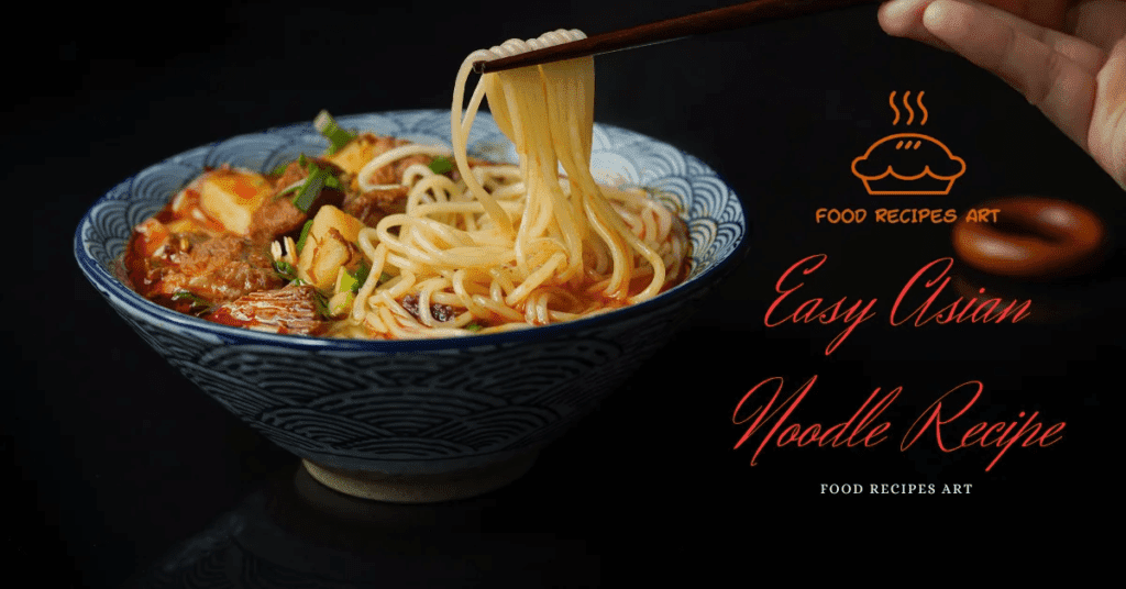 Easy Asian Noodle Recipe for a Quick Dinner: Perfect for Busy Weeknights